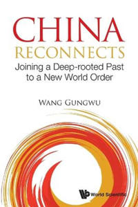 Bokomslag for "China Reconnects: Joining A Deep-rooted Past To A New World Order"