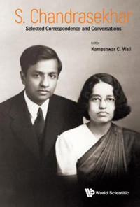 S Chandrasekhar: Selected Correspondence And Conversations