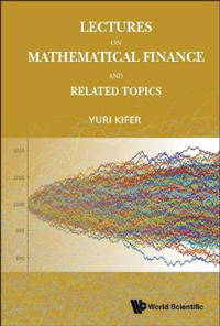 Lectures On Mathematical Finance And Related Topics