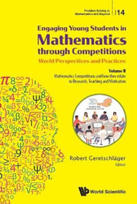 Bokomslag för "Engaging Young Students In Mathematics Through Competitions - World Perspectives And Practices: Volume Ii - Mathematics Competitions And How They Relate To Research, Teaching And Motivation"
