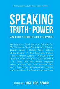 Bokomslag för "Speaking Truth To Power: Singapore's Pioneer Public Servants"