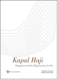 Kapal Haji: Singapore And The Hajj Journey By Sea