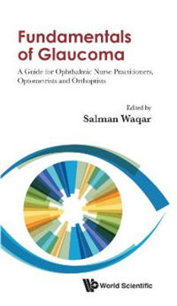 Fundamentals Of Glaucoma: A Guide For Ophthalmic Nurse Practitioners, Optometrists And Orthoptists