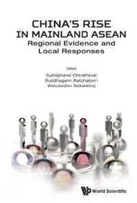 China's Rise In Mainland Asean: Regional Evidence And Local Responses