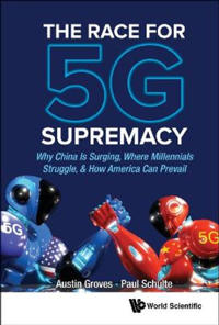 Bokomslag för "Race For 5g Supremacy, The: Why China Is Surging, Where Millennials Struggle, & How America Can Prevail"