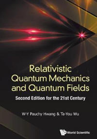 Relativistic Quantum Mechanics And Quantum Fields: Second Edition For The 21st Century