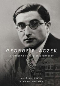 George Placzek: A Nuclear Physicist's Odyssey