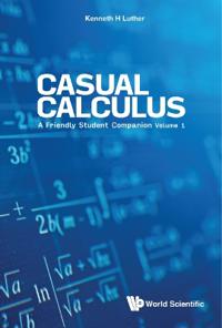 Casual Calculus: A Friendly Student Companion - Volume 1