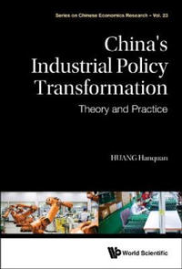 China's Industrial Policy Transformation: Theory And Practice