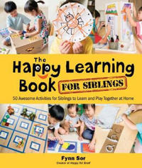 Bokomslag för "Happy Learning Book For Siblings, The: 50 Awesome Activities For Siblings To Learn And Play Together At Home"