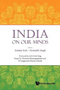 Bokomslag för "India On Our Minds: Essays By Tharman Shanmugaratnam And 50 Singaporean Friends Of India"