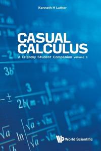Bokomslag för "Casual Calculus: A Friendly Student Companion - Volume 1"