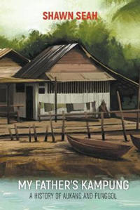 Bokomslag för "My Father's Kampung: A History Of Aukang And Punggol"