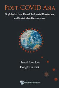 Bokomslag för "Post-covid Asia: Deglobalization, Fourth Industrial Revolution, And Sustainable Development"
