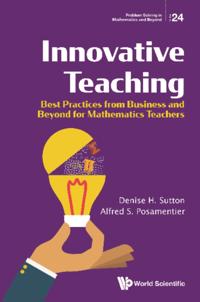 Innovative Teaching: Best Practices From Business And Beyond For Mathematics Teachers