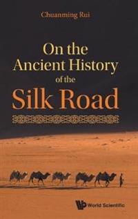 Bokomslag för "On The Ancient History Of The Silk Road"