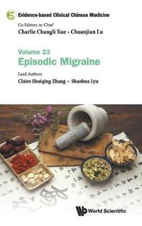 Evidence-based Clinical Chinese Medicine - Volume 23: Episodic Migraine