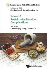 Bokomslag för "Evidence-based Clinical Chinese Medicine - Volume 12: Post-stroke Shoulder Complications"