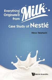 Everything Originated From Milk: Case Study Of Nestle