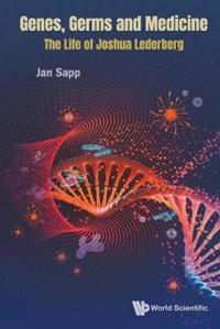Genes, Germs And Medicine: The Life Of Joshua Lederberg