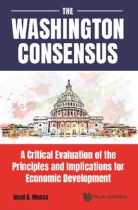 Washington Consensus, The: A Critical Evaluation Of The Principles And Implications For Economic Development