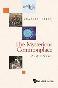 Mysterious Commonplace, The: A Life In Science