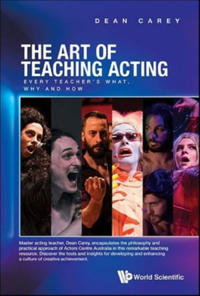 Bokomslag för "Art Of Teaching Acting, The: Every Teacher's What, Why And How"