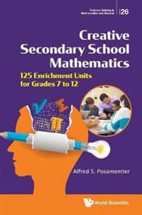 Bokomslag för "Creative Secondary School Mathematics: 125 Enrichment Units For Grades 7 To 12"