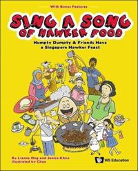 Bokomslag för "Sing A Song Of Hawker Food: Humpty Dumpty & Friends Have A Singapore Hawker Feast"