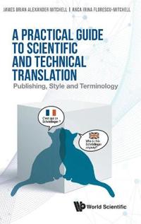 Bokomslag för "Practical Guide To Scientific And Technical Translation, A: Publishing, Style And Terminology"