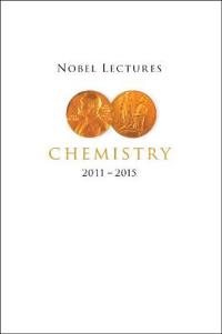 Nobel Lectures In Chemistry (2011-2015)