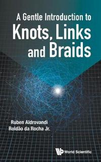 Bokomslag för "Gentle Introduction To Knots, Links And Braids, A"