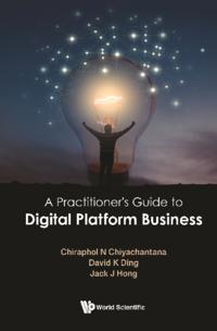Practitioner's Guide To Digital Platform Business, A
