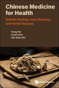 Bokomslag för "Chinese Medicine For Health: Holistic Healing, Inner Harmony And Herbal Recipes"