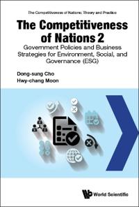 The Competitiveness Of Nations 2: Government Policies And Business Strategies For Environmental, Social, And Governance (Esg)