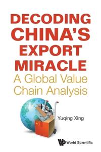 Decoding China's Export Miracle: A Global Value Chain Analysis