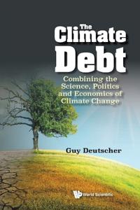 Bokomslag för "Climate Debt, The: Combining The Science, Politics And Economics Of Climate Change"