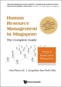 Human Resource Management In Singapore - The Complete Guide, Volume A: Employment Management