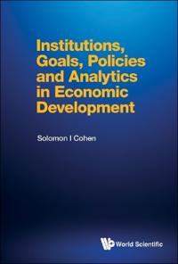 Bokomslag för "Institutions, Goals, Policies And Analytics In Economic Development"