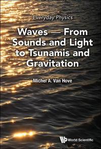 Bokomslag för "Everyday Physics: Waves - From Sounds And Light To Tsunamis And Gravitation"