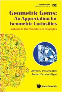 Bokomslag för "Geometric Gems: An Appreciation For Geometric Curiosities - Volume I: The Wonders Of Triangles"