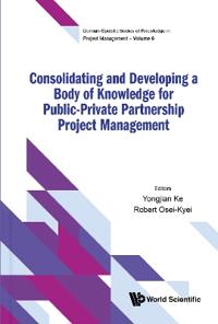 Consolidating And Developing A Body Of Knowledge For Public-private Partnership Project Management