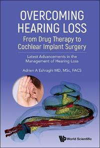 Kirjan kansi "Overcoming Hearing Loss: From Drug Therapy To Cochlear Implant Surgery - Latest Advancements In The Management Of Hearing Loss"