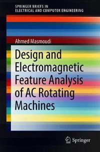 Design and Electromagnetic Feature Analysis of AC Rotating Machines