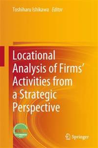 Locational Analysis of Firms’ Activities from a Strategic Perspective