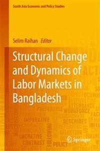 Structural Change and Dynamics of Labor Markets in Bangladesh