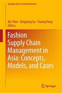 Fashion Supply Chain Management in Asia: Concepts, Models, and Cases