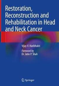 Restoration, Reconstruction and Rehabilitation in Head and Neck Cancer