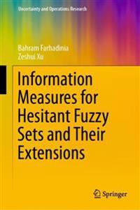 Information Measures for Hesitant Fuzzy Sets and Their Extensions
