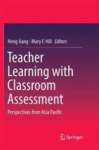 Teacher Learning with Classroom Assessment